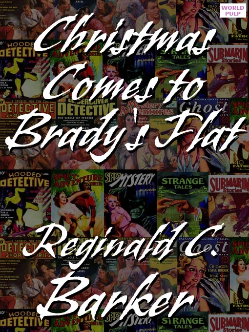 Title details for Christmas Comes to Brady's Flat by Reginald C. Barker - Available